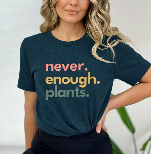 Never Enough Plants Shirt for Garden Lover Unisex Heavy Cotton Tee.