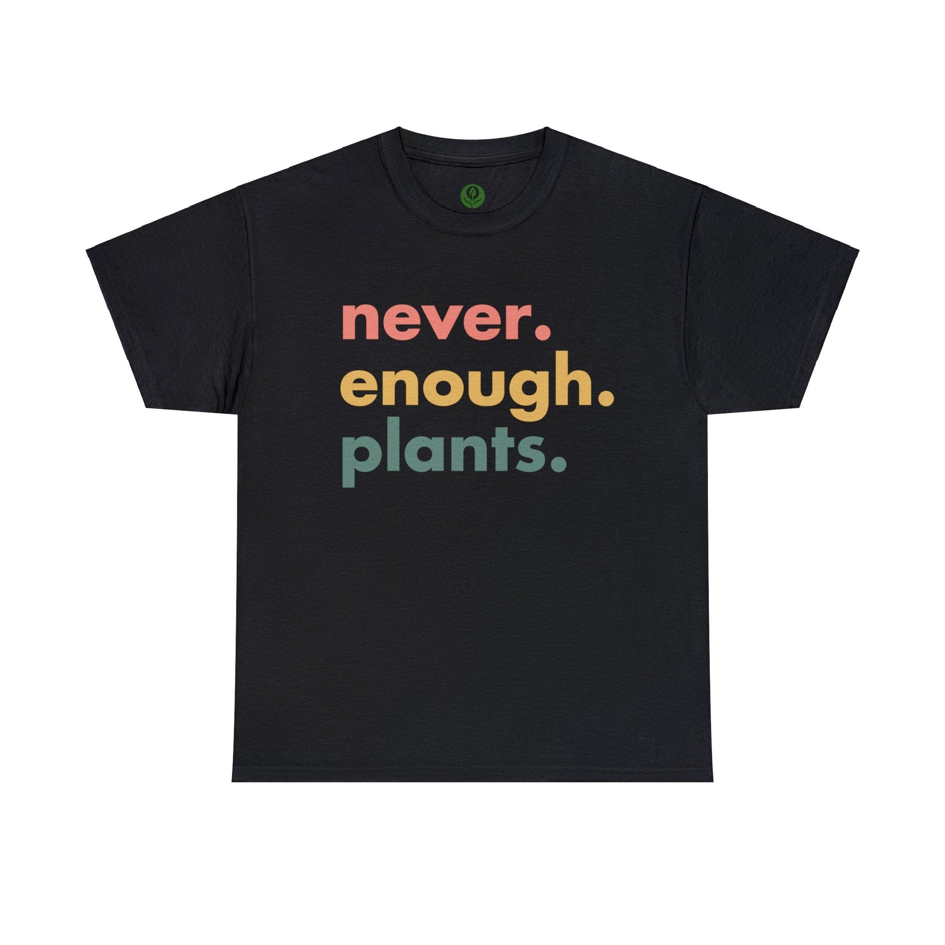 Never Enough Plants Shirt for Garden Lover Unisex Heavy Cotton Tee.