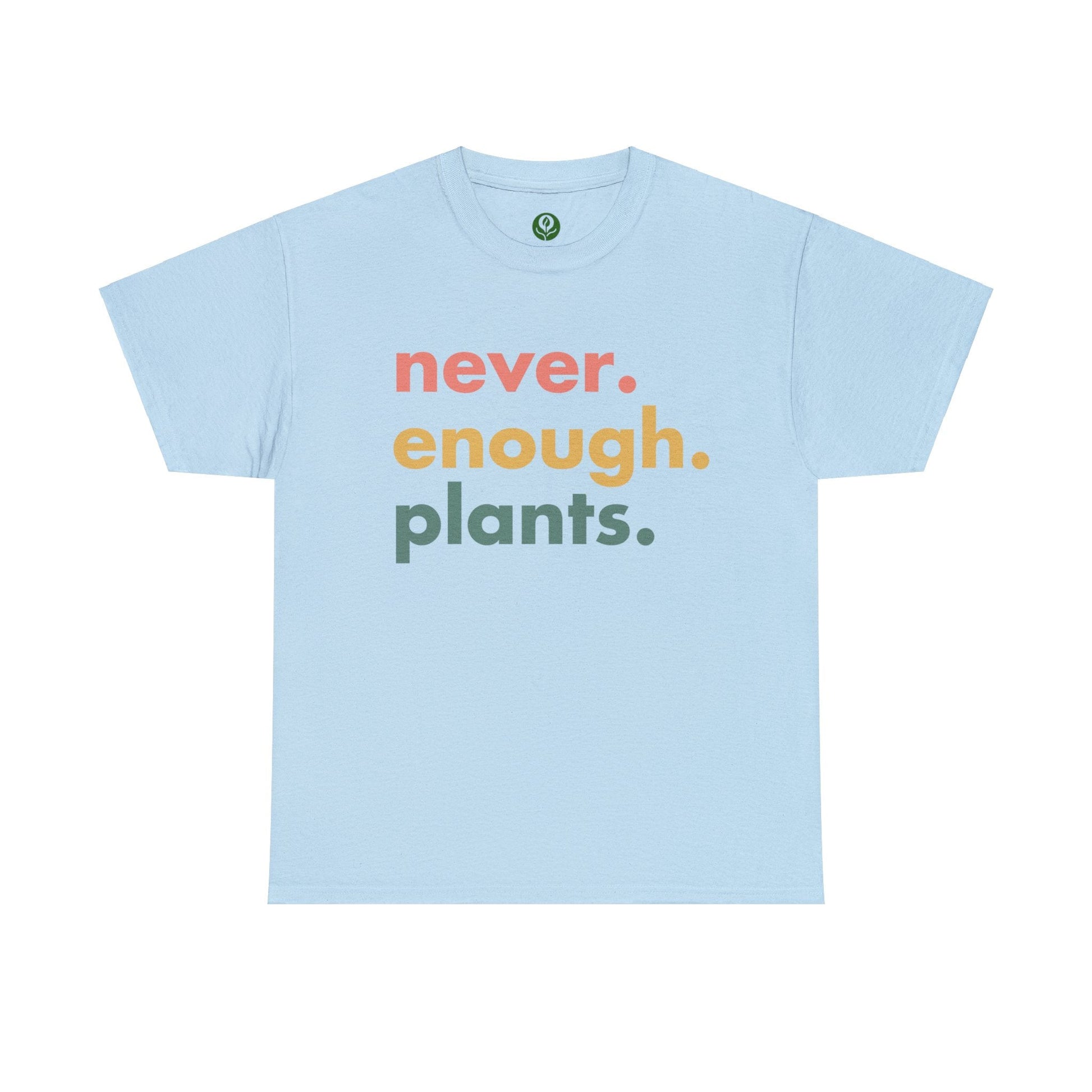 Never Enough Plants Shirt for Garden Lover Unisex Heavy Cotton Tee.