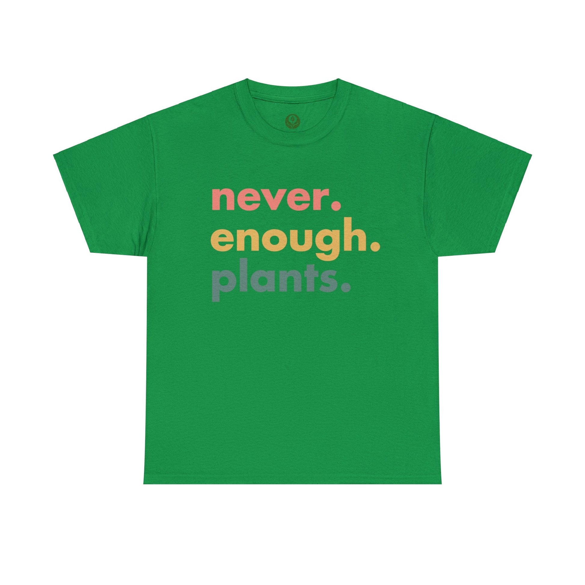 Never Enough Plants Shirt for Garden Lover Unisex Heavy Cotton Tee.