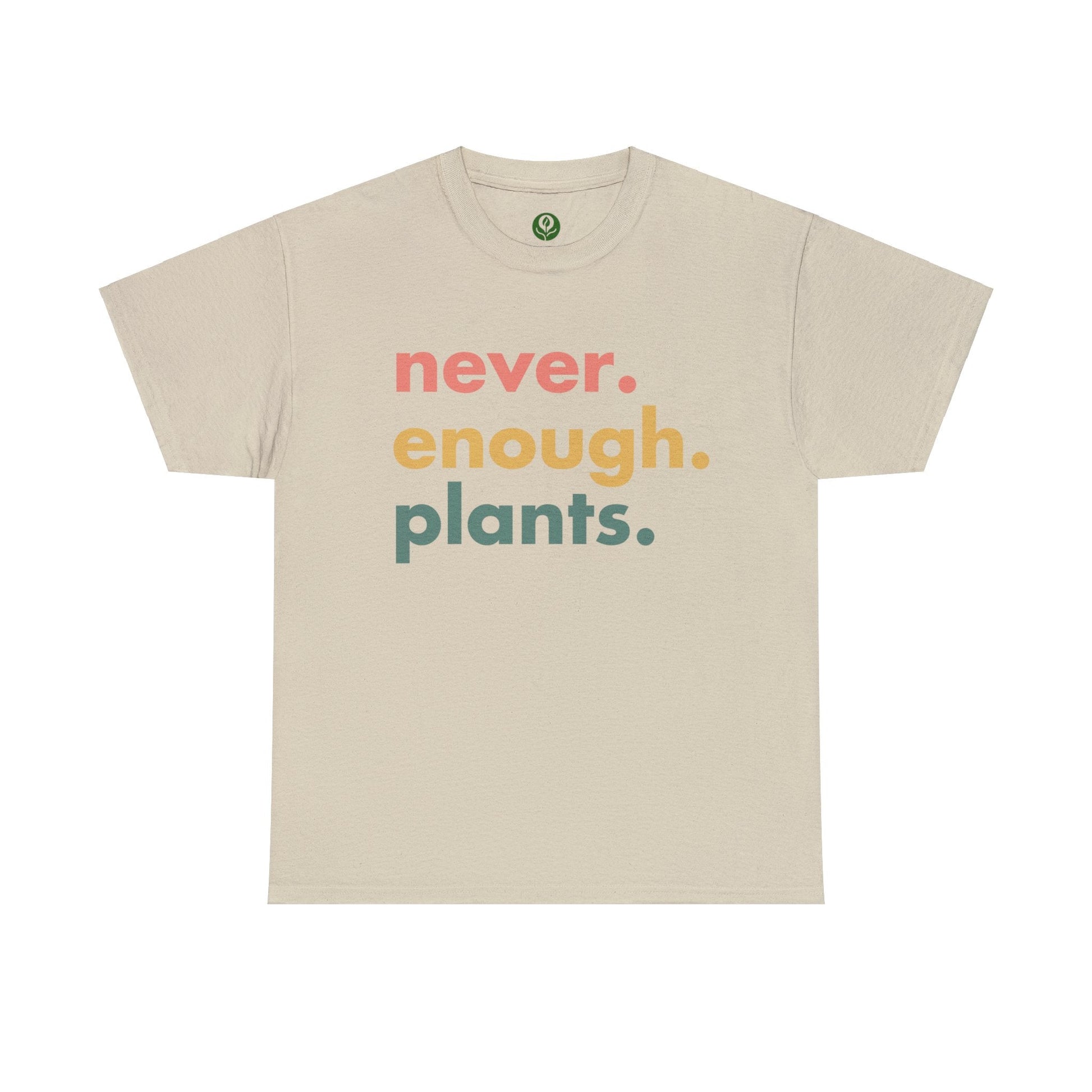 Never Enough Plants Shirt for Garden Lover Unisex Heavy Cotton Tee.