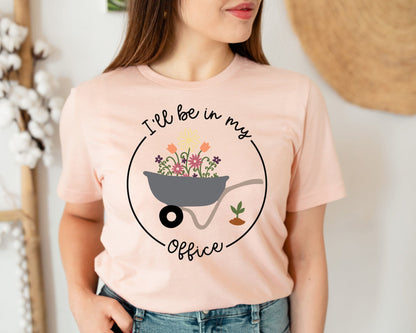 I'll Be In My Office Shirt for Garden Lover Unisex Heavy Cotton Tee.